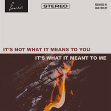 Load image into Gallery viewer, &#39;It&#39;s Not What It Means To You, It&#39;s What It Meant To Me&#39; Vinyl
